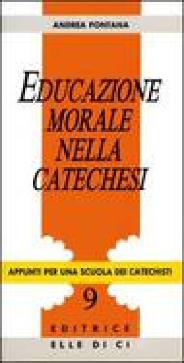 Educazione morale nella catechesi - Andrea Fontana