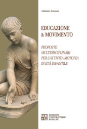 Educazione & movimento. Proposte multidisciplinari per l