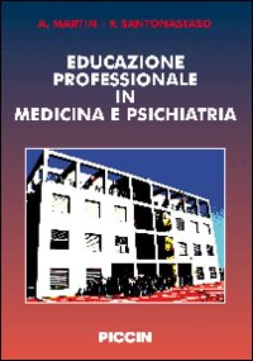 Educazione professionale in medicina e psichiatria - Alessandro Martin - Paolo Santonastaso