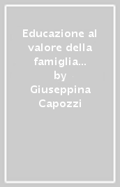 Educazione al valore della famiglia in s. Josemaría Escrivá