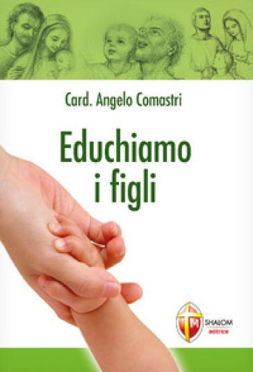 Educhiamo i figli - Angelo Comastri