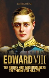 Edward VIII, The British King Who Renounced The Throne For His Love