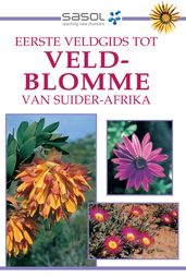 Eerste Veldgids tot Veldblomme van Suider Afrika