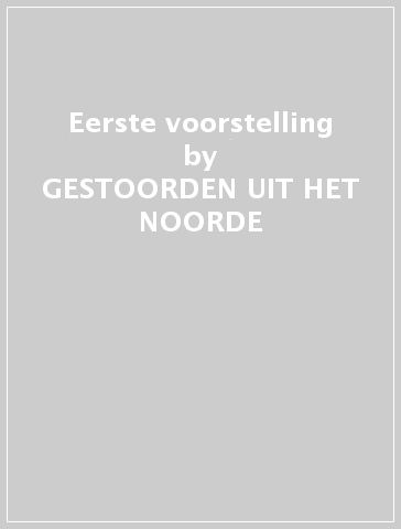 Eerste voorstelling - GESTOORDEN UIT HET NOORDE