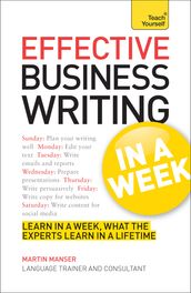 Effective Business Writing in a Week: Teach Yourself