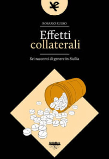 Effetti collaterali. Sei racconti di genere in Sicilia - Rosario Russo