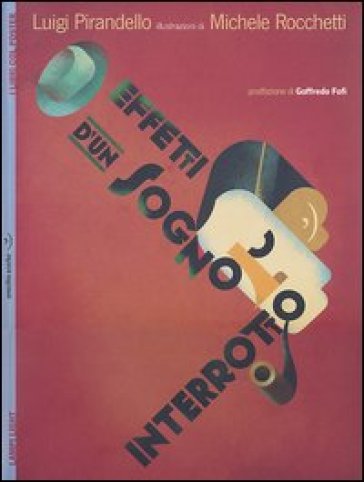 Effetti d'un sogno interrotto. Con poster. Ediz. illustrata - Luigi Pirandello - Michele Rocchetti