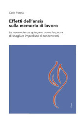 Effetti dell ansia sulla memoria di lavoro. Le neuroscienze spiegano come la paura di sbagliare impedisce di concentrarsi