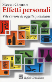 Effetti personali. Vite curiose di oggetti quotidiani