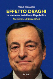 Effetto Draghi. La metamorfosi di una Repubblica