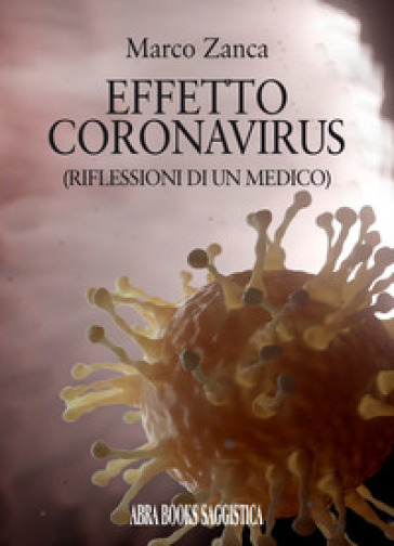 Effetto coronavirus (riflessioni di un medico) - Marco Zanca