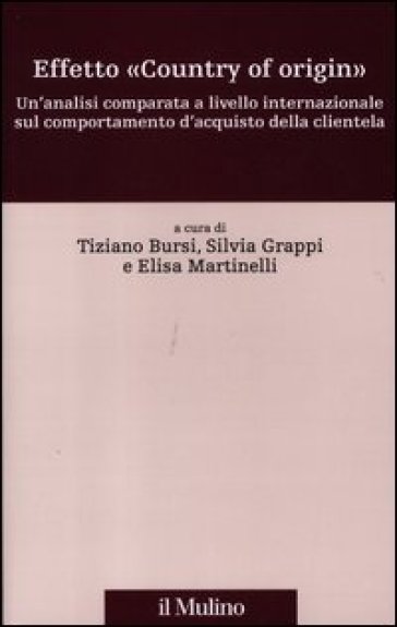 Effetto «country of origin». Un'analisi comparata a livello internazional sul comportamento d'acquisto della clientela