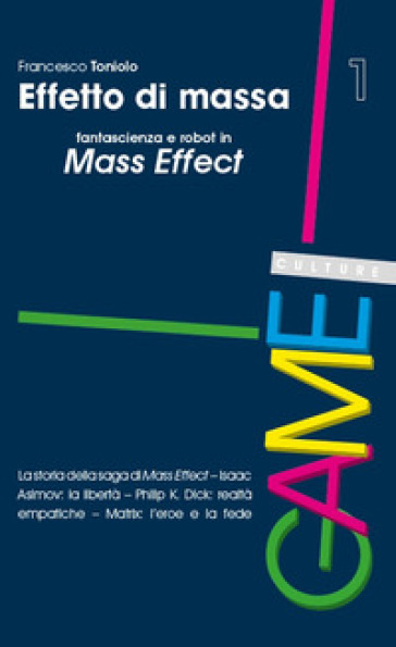 Effetto di massa. Fantascienza e robot in Mass Effect - Francesco Toniolo