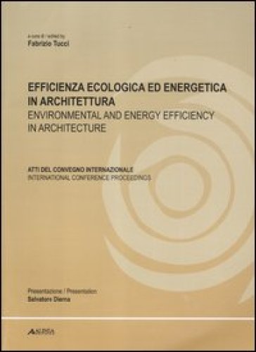 Efficienza ecologica ed energetica in architettura. Atti del Convegno internazionale. Ediz. italiana e inglese