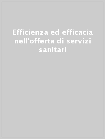 Efficienza ed efficacia nell'offerta di servizi sanitari