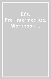 Efit. Pre-intermediate. Workbook. With key. Per le Scuole superiori. Con CD Audio. Con espansione online