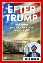 Efter Trump En reporters personliga berättelse pa plats i USA