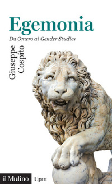 Egemonia. Da Omero ai Gender Studies - Giuseppe Cospito