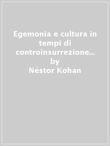 Egemonia e cultura in tempi di controinsurrezione "soft" - Néstor Kohan