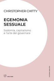 Egemonia sessuale. Sodomia, capitalismo e l
