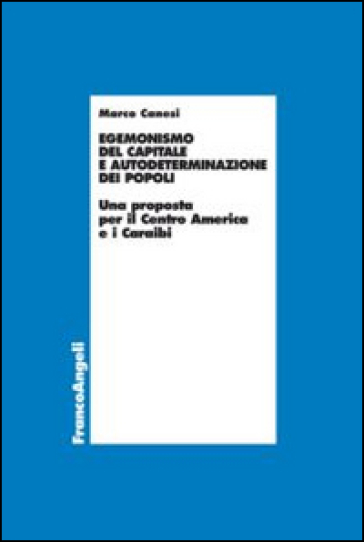 Egemonismo del capitale e autodeterminazione dei popoli. Una proposta per il Centro America e i Caraibi - Marco Canesi