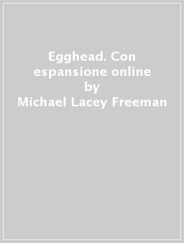 Egghead. Con espansione online - Michael Lacey Freeman