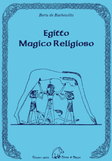 Egitto magico religioso - Boris De Rachewiltz