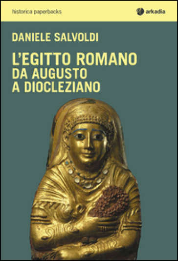 L'Egitto romano. Da Augusto a Diocleziano - Daniele Salvoldi