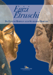 Egizi etruschi. Da Eugene Barman allo Scarabeo Dorato. Catalogo della mostra. Ediz. illustrata