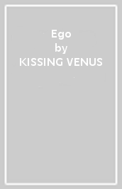 Ego - KISSING VENUS