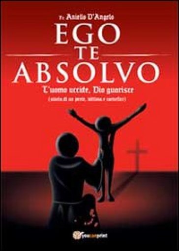 Ego te absolvo - Aniello D