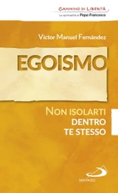 Egoismo. Non isolarti dentro te stesso