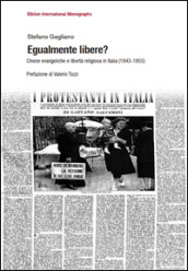 Egualmente libere? Chiese evangeliche e libertà religiosa in Italia (1943-1955)