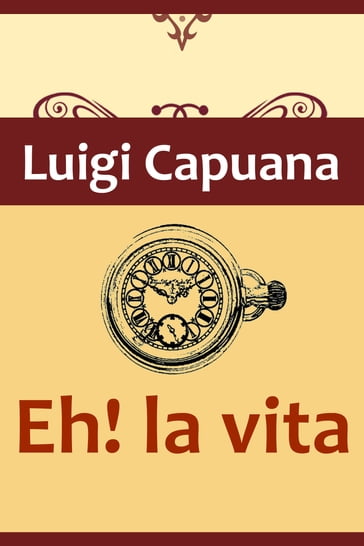 Eh! la vita - Luigi Capuana