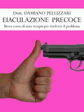 Eiaculazione Precoce - Breve corso di auto-terapia per risolvere il problema