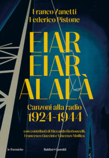 Eiar Eiar Alalà. Canzoni alla radio 1924-1944 - Franco Zanetti - Federico Pistone