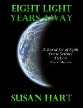 Eight Light Years Away: A Boxed Set of Eight Erotic Science Fiction Short Stories