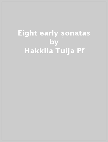 Eight early sonatas - Hakkila Tuija Pf