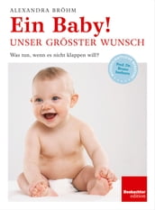 Ein Baby! Unser grösster Wunsch