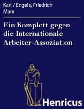 Ein Komplott gegen die Internationale Arbeiter-Assoziation