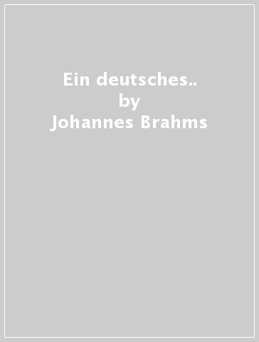 Ein deutsches.. - Johannes Brahms - Rudolf Kempe