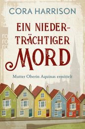 Ein niederträchtiger Mord. Mutter Oberin Aquinas ermittelt