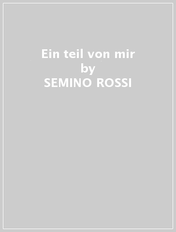 Ein teil von mir - SEMINO ROSSI