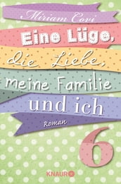 Eine Lüge, die Liebe, meine Familie und ich 6