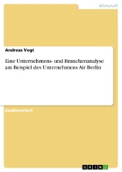 Eine Unternehmens- und Branchenanalyse am Beispiel des Unternehmens Air Berlin