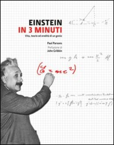 Einstein in 3 minuti. Vita, teorie ed eredità di un genio - Paul Parsons