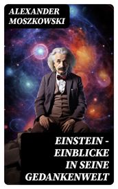 Einstein - Einblicke in seine Gedankenwelt