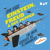 Einstein, Freud & Sgt. Pepper - Eine andere Geschichte des 20. Jahrhunderts (Ungekürzte Lesung)