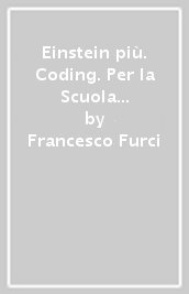 Einstein più. Coding. Per la Scuola media. Con e-book. Con espansione online