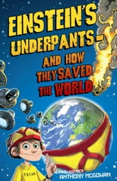 Einstein s Underpants - And How They Saved the World